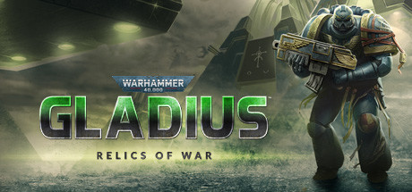 战锤40K：格雷迪厄斯-遗迹之战/Warhammer 40,000: Gladius - Relics of War（更新v1.14.0 毁灭包DLC）